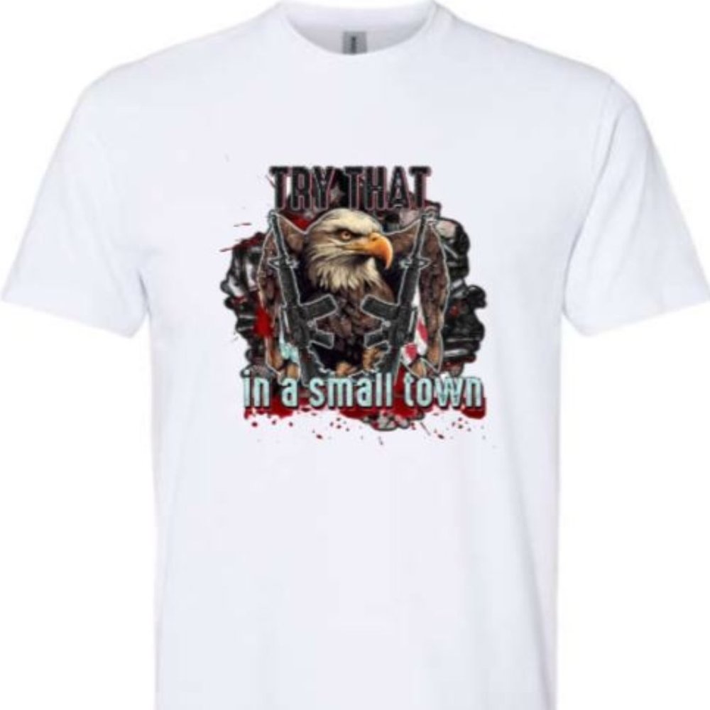 Try That in a Small Town Tee